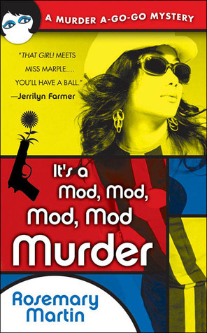 It's a Mod, Mod, Mod, Mod Murder by Rosemary Martin, Rosemary Stevens