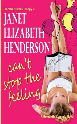 Can't Stop the Feeling by Janet Elizabeth Henderson