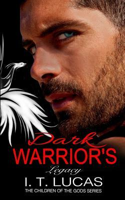 Dark Warrior's Legacy by I.T. Lucas