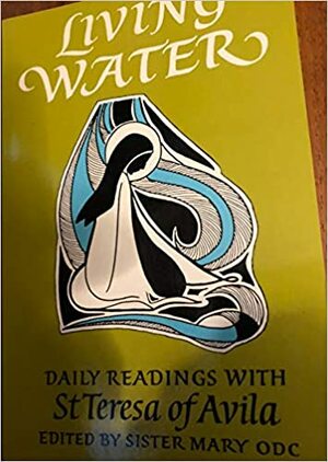 Living Water: Daily Readings With St. Teresa Of Avila by Marie of Saint Peter, Ruth Burrows, Teresa of Ávila