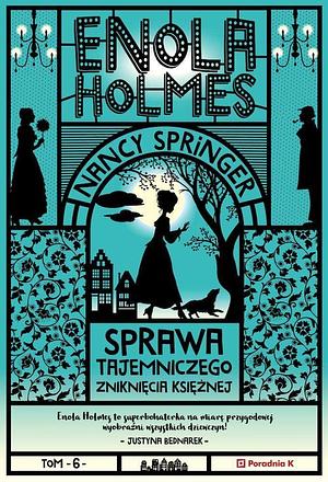 Enola Holmes Tom 6 Sprawa tajemniczego znikniecia ksieznej wyd. 2 by Nancy Springer, Nancy Springer