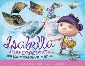 Isabella: Artist Extraordinaire by Jennifer Fosberry, Mike Litwin