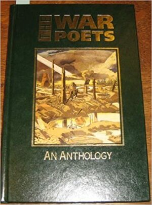 The War Poets: An Anthology by Osbert Sitwell, Ewart Alan Mackintosh, Wilfred Owen, Isaac Rosenberg, Wilfred Wilson Gibson, R.E. Vernede, Robert Graves, Tom Kettle, Siegfried Sassoon, John McCrae, Julian Grenfell, Rupert Brooke, Rudyard Kipling