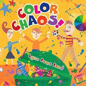 Color Chaos! by Lynn Rowe Reed