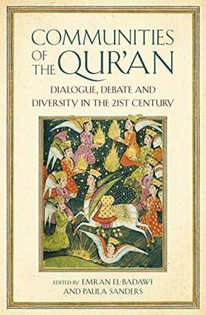 Communities of the Qur'an: Dialogue, Debate and Diversity in the 21st Century by Emran El-Badawi, Paula Sanders