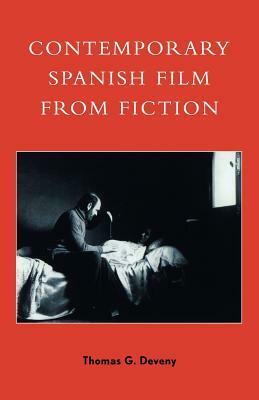 Contemporary Spanish Film from Fiction by Thomas G. Deveny