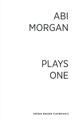ABI Morgan: Plays One by Abi Morgan