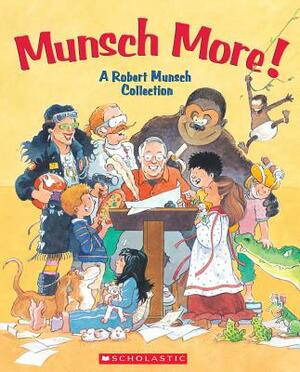 Munsch More! by Robert Munsch