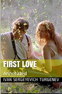 First Love "Annotated" by Ivan Turgenev