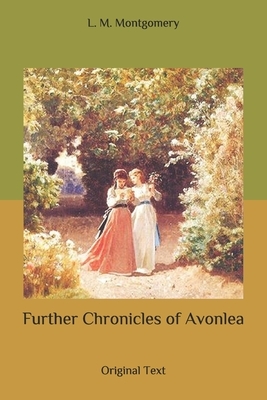 Further Chronicles of Avonlea by L.M. Montgomery