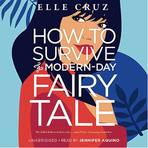 How to Survive a Modern-Day Fairy Tale by Elle Cruz