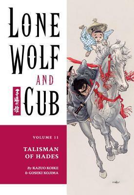 Lone Wolf and Cub, Vol. 11: Talisman of Hades by Goseki Kojima, Kazuo Koike