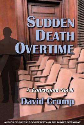 Sudden Death Overtime: A Courtroom Novel by David Crump