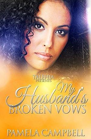 My Husband's Broken Vows by Pamela Campbell, Pamela Campbell