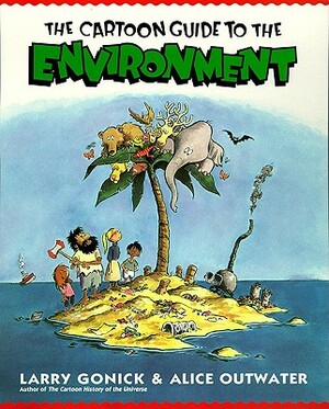 Cartoon Guide to the Environment by Alice Outwater, Larry Gonick