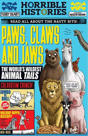 Paws, Claws and Jaws: The World's Wildest Animal Tails by Terry Deary