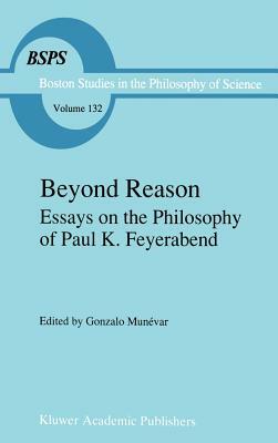 Beyond Reason: Essays on the Philosophy of Paul Feyerabend by 