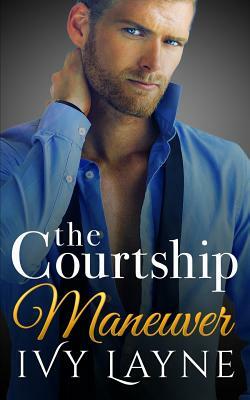 The Courtship Maneuver by Ivy Layne