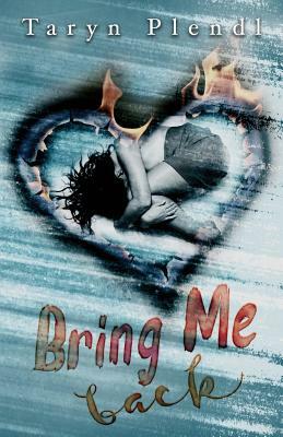 Bring Me Back by Taryn Plendl