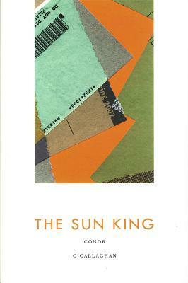 The Sun King by Conor O'Callaghan