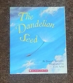 The Dandelion Seed by Joseph Anthony