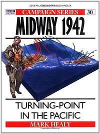 Midway 1942: Turning Point in the Pacific by Mark Healy, Mark Healy