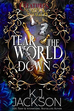 Tear the World Down by K.J. Jackson