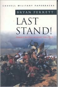 Last Stand: Famous Battles Against The Odds (Cassell Military Classics) by Bryan Perrett