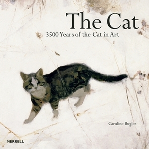 The Cat: 3500 Years of the Cat in Art by Caroline Bugler