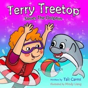 Terry Treetop Saves The Dolphin by Tali Carmi