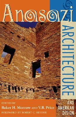 Anasazi Architecture And American Design by Baker H. Morrow