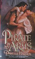 Pirate in My Arms by Danelle Harmon