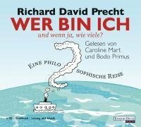 Wer bin ich - und wenn ja, wie viele? Eine philosophische Reise by Richard David Precht, Caroline Mart, Bodo Primus