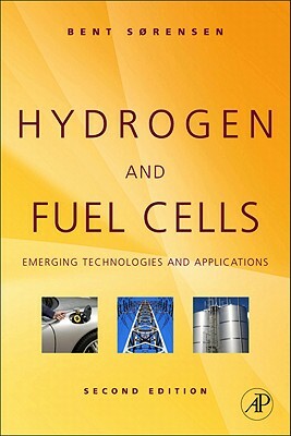 Hydrogen and Fuel Cells: Emerging Technologies and Applications by Bent Sørensen