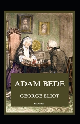 Adam Bede Illustrated by George Eliot