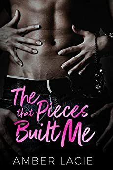 The Pieces that Built Me by Amber Lacie