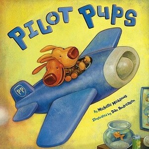 Pilot Pups by Michelle Meadows, Dan Andreasen