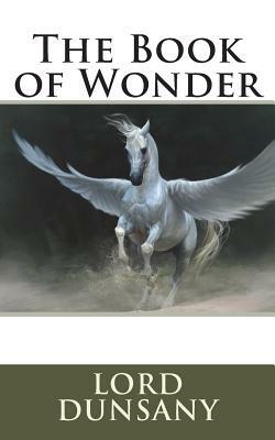 The Book of Wonder by Lord Dunsany