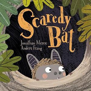 Scaredy Bat by Jonathan Meres, Anders Frang