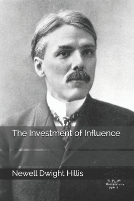 The Investment of Influence by Newell Dwight Hillis