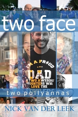 Two Face: Two Pollyannas by Nick Van Der Leek