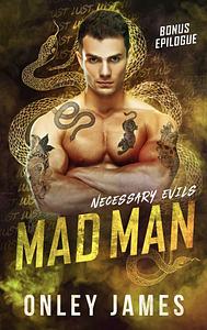 Mad Man: Bonus Epilogue  by Onley James