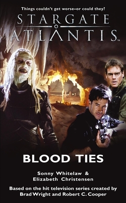 Stargate Atlantis Blood Ties by Elizabeth Christensen, Sonny Whitelaw