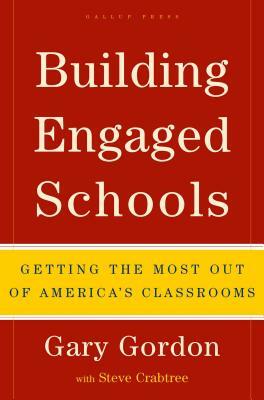 Building Engaged Schools: Getting the Most Out of America's Classrooms by Gary Gordon