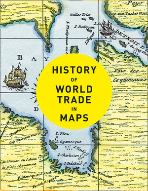 History of World Trade in Maps by Philip Parker