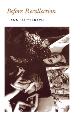 Before Recollection by Ann Lauterbach