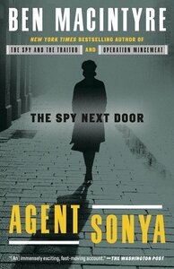 Agent Sonya: The Spy Next Door by Ben Macintyre
