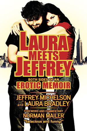 Laura Meets Jeffrey: Both Sides of an Erotic Memoir by Laura Bradley, Jeffrey Michelson