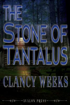 The Stone of Tantalus by Clancy Weeks