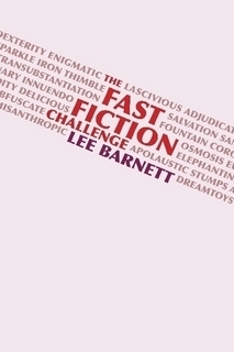 The Fast Fiction Challenge Volume 1 by Lee Barnett